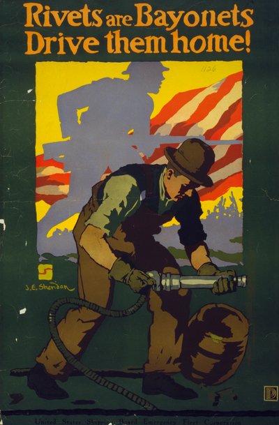 Rivets are Bayonets, Drive Them Home! by John E. Sheridan